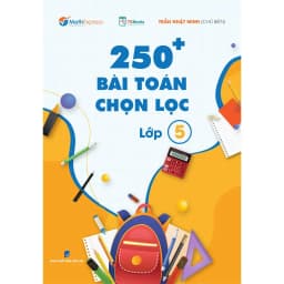 Thumbnail Sách - 250 Bài Toán Chọn Lọc Lớp 5 – Cùng con chinh phục môn Toán 2