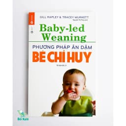 Thumbnail Sách - Baby Led Weaning [ Phương Pháp Ăn Dặm Bé Chỉ Huy ] [Tái Bản mới nhất] 1
