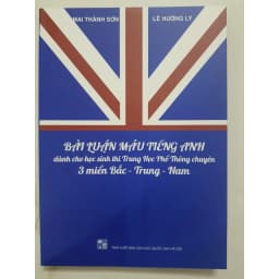 Thumbnail Sách - Bài Luận Mẫu Tiếng Anh dành cho học sinh thi trung học phổ thông chuyên 3 miền Bắc - Trung - Nam 1
