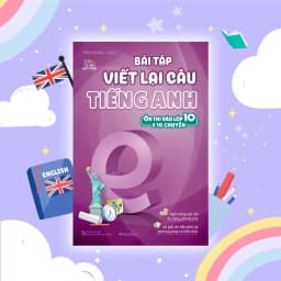 Thumbnail Sách Bài tập viết lại câu tiếng Anh (Ôn thi vào 10 và 10 chuyên) 2