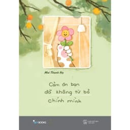 Thumbnail Sách - Cảm Ơn Bạn Đã Không Từ Bỏ Chính Mình 1
