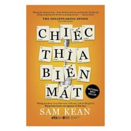 Thumbnail Sách - CHIẾC THÌA BIẾN MẤT (The Disappearing Spoon - Sam Kean 2