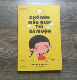 Thumbnail Sách Chờ Đến Mẫu Giáo Thì Đã Muộn ( Phương pháp nuôi con tự lập, thông thái ) 3