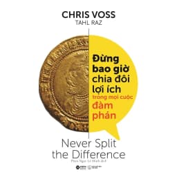 Thumbnail Sách: Đừng bao giờ CHIA ĐÔI LỢI ÍCH trong mọi cuộc ĐÀM PHÁN - Never Split the Difference 1