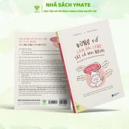 Thumbnail Sách Đừng Cố Làm Hài Lòng Tất Cả Mọi Người - Đưng Để Ai Lợi Dụng Lòng Tốt Của Bạn - YMATE BOOKS 2