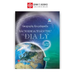 Thumbnail Sách - Geography Encyclopedia - Bách khoa toàn thư về địa lý - Cho trẻ từ 8 tuổi - Đinh Tị Books 1