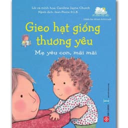 Thumbnail Sách - Gieo Hạt Giống Thương Yêu (mã lẻ tự chọn) ( Đinh Tị) 1