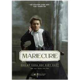 Thumbnail Sách - Kể Chuyện Cuộc Đời Các Thiên Tài: Marie Curie, Isaac Newton, Beethoven,... (lẻ tùy chọn) 1