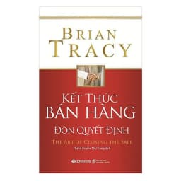 Thumbnail Sách - Kết Thúc Bán Hàng - Đòn Quyết Định- The Art of Closing The Sale - Brian Tracy (Tái Bản) 2