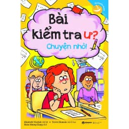 Thumbnail Sách > Kỹ Năng Học Đường: Bài Kiểm Tra Ư? Chuyện Nhỏ! 1