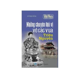 Thumbnail Sách lịch sử - Những chuyện thú vị về các Vua Triều Nguyễn 2