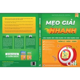 Thumbnail Sách - [Lớp 12] Mẹo giải nhanh các dạng bài vận dụng và vận dụng cao môn Lí – Hóa – Sinh, mục tiêu điểm 9+ Đại học 3