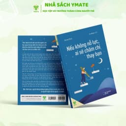 Thumbnail Sách - Nếu Không Nỗ Lực, Ai Sẽ Chăm Chỉ Thay Bạn - Tâm Lý - YMATE 2