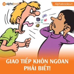 Thumbnail Sách - Nghệ Thuật Giao Tiếp Để Thành Công - 92 Thủ Thuật Giúp Bạn Trở Thành Bậc Thầy Trong Giao Tiếp (Tái Bản Mới Nhất) 4