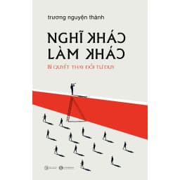 Thumbnail Sách - Nghĩ khác - Làm khác Bí quyết thay đổi tư duy 2