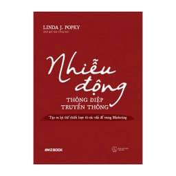 Thumbnail Sách - Nhiễu Động Thông Điệp Truyền Thông - Tạo Ra Lợi Thế Chiến Lược Từ Các Vấn Đề Trong Marketing 1