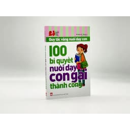 Thumbnail Sách - Quy Tắc Vàng Nuôi Dậy Con - 100 Bí Quyết Nuôi Dậy Con Gái Thành Công 1