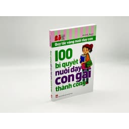 Thumbnail Sách - Quy Tắc Vàng Nuôi Dậy Con - 100 Bí Quyết Nuôi Dậy Con Gái Thành Công 3