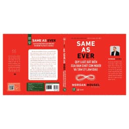 Thumbnail Sách - Same As Ever : Quy Luật Bất Biến Về Bản Chất Con Người Và Tâm Lý Làm Giàu 1