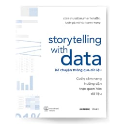Thumbnail Sách - Storytelling With Data - Kể Chuyện Thông Qua Dữ Liệu - Cuốn Cẩm Nang Hướng Dẫn Trực Quan Hoá Dữ Liệu 1