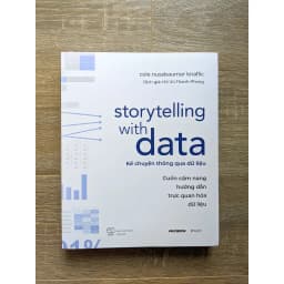 Thumbnail Sách - Storytelling With Data - Kể Chuyện Thông Qua Dữ Liệu - Cuốn Cẩm Nang Hướng Dẫn Trực Quan Hoá Dữ Liệu 4