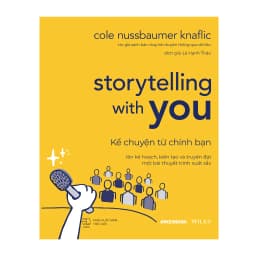 Thumbnail Sách - Storytelling With You: Kể Chuyện Từ Chính Bạn - Lên Kế Hoạch, Kiến Tạo & Truyền Đạt Một Bài Thuyết Trình Xuất Sắc 1