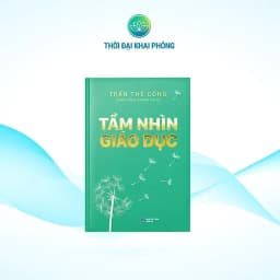 Thumbnail Sách - Tầm Nhìn Giáo Dục (bìa cứng) - Tác giả Trần Thế Công 1