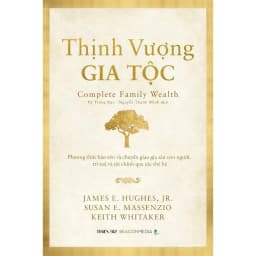 Thumbnail Sách THỊNH VƯỢNG GIA TỘC - Phương thức bảo tồn và chuyển giao gia sản con người, trí tuệ và tài chính qua các thế hệ 4