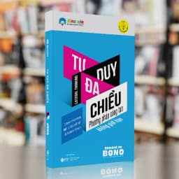 Thumbnail Sách - TƯ DUY ĐA CHIỀU (Lateral Thinking - Edward de BONO): Phương pháp sáng tạo không giới hạn 2