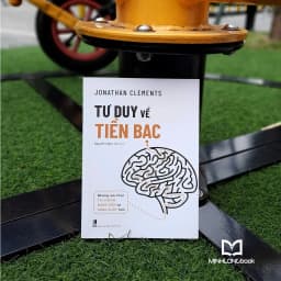 Thumbnail Sách: Tư Duy Về Tiên Bạc - Những Lựa Chọn Tài Chính Đúng Đắn Và Sáng Suốt 3