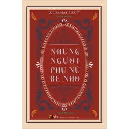 Thumbnail Sách Văn Học Kinh Điển - Những Người Phụ Nữ Bé Nhỏ - Louisa May Alcott 1