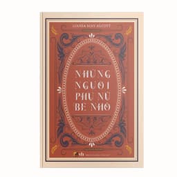 Thumbnail Sách Văn Học Kinh Điển - Những Người Phụ Nữ Bé Nhỏ - Louisa May Alcott 3