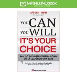 Thumbnail Sách: You Can, You Will. It's Your Choice! - Bạn Có Thể, Bạn Sẽ Thành Công Đó Là Lựa Chọn Của Bạn! 1