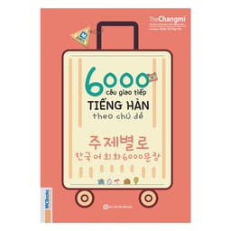 Thumbnail Sách - 6000 Câu Giao Tiếp Tiếng Hàn Theo Chủ Đề Cho Người Mới Bắt Đầu 2
