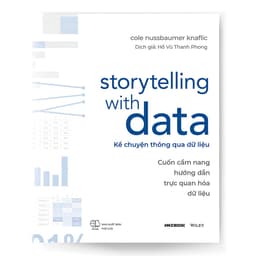 Thumbnail Sách - Storytelling With Data - Kể Chuyện Thông Qua Dữ Liệu - Cuốn Cẩm Nang Hướng Dẫn Trực Quan Hoá Dữ Liệu 1