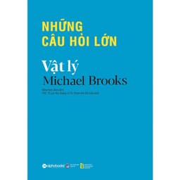 Thumbnail Sách - VẬT LÝ (Michael Brooks) Những câu hỏi lớn: Lý giải thế giới vật lý qua 20 câu hỏi lớn 1
