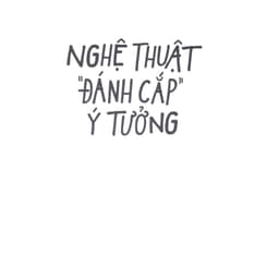 Thumbnail Sách - Nghệ Thuật Đánh Cắp Ý Tưởng - 10 Bí Mật Không Ai Nói Với Bạn Về Sáng Tạo (Alphabooks) 2