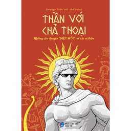 Thumbnail Sách - Thần với chả Thoại Thần với chả Thoại Những câu chuyện "MỆT MỎI" về các vị thần 1