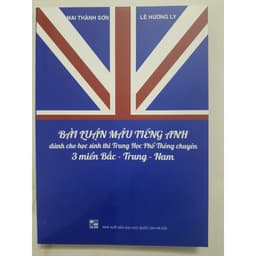 Thumbnail Sách - Bài Luận Mẫu Tiếng Anh dành cho học sinh thi trung học phổ thông chuyên 3 miền Bắc - Trung - Nam 1