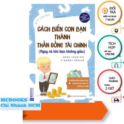 Thumbnail Sách - Cách Biến Con Bạn Thành Thần Đồng Tài Chính (Ngay Cả Khi Bạn Không Giàu) Mcbooks 1