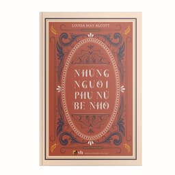 Thumbnail Sách Văn Học Kinh Điển - Những Người Phụ Nữ Bé Nhỏ - Louisa May Alcott 3