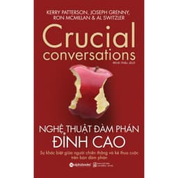 Thumbnail Sách: Crucial conversations - Nghệ thuật ĐÀM PHÁN ĐỈNH CAO (Kerry Patterson, Joseph Grenny, Ron Mcmillan & Al Switzler) 2