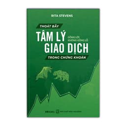 Thumbnail Sách - Thoát Bẫy Tâm Lý Giao Dịch Trong Chứng Khoán - Gồng Lời Không Gồng Lỗ (Tặng kèm bookmark) - Rita Stevens 1