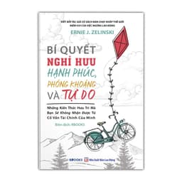 Thumbnail Sách - Bí Quyết Nghỉ Hưu Hạnh Phúc, Phóng Khoáng Và Tự Do 1