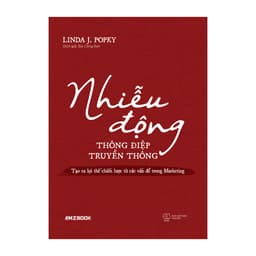 Thumbnail Sách - Nhiễu Động Thông Điệp Truyền Thông - Tạo Ra Lợi Thế Chiến Lược Từ Các Vấn Đề Trong Marketing 1