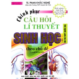 Thumbnail Sách - Chinh phục câu hỏi lý thuyết sinh học theo chủ đề (Dùng chung cho các bộ SGK) 1