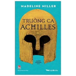 Thumbnail Sách - Trường Ca Achilles (Tặng Kèm Phụ Lục: Danh Sách Nhân Vật Các Vị Thần Và Phàm Nhân) 1