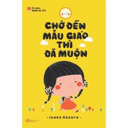 Thumbnail Sách Chờ Đến Mẫu Giáo Thì Đã Muộn ( Phương pháp nuôi con tự lập, thông thái ) 1