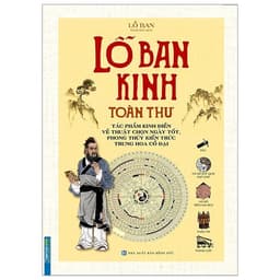 Thumbnail Sách - Lỗ Ban Kinh toàn thư (Tác phẩm kinh điển về thuật chọn ngày tốt, phong thuỷ kiến trúc Trung Hoa cổ đại)(bìa cứng) 1