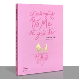 Thumbnail Sách Có Một Ngày, Bố Mẹ Sẽ Già Đi 2